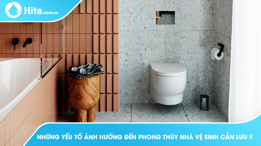 Những yếu tố ảnh hưởng đến phong thủy nhà vệ sinh cần lưu ý